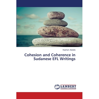 预订 Cohesion and Coherence in Sudanese EFL Writings 苏丹英语写作中的衔接与连贯: 9786202809009