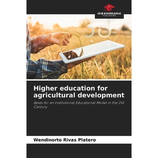 预订 Higher education for agricultural development: Bases for an Institutional Educational Model in the 21st Century 农