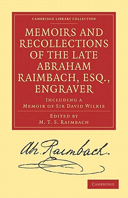 【预订】Memoirs and Recollections of the Late Abraham Raimbach, Esq., Engraver