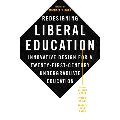 预订 Redesigning Liberal Education: Innovative Design for a Twenty-First-Century Undergraduate Education 重新设计通识教