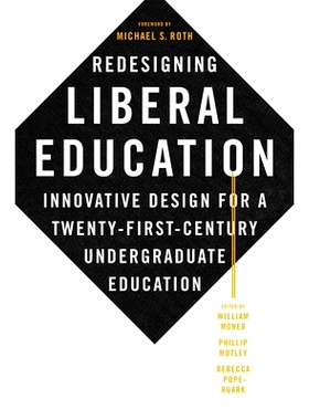 预订 Redesigning Liberal Education: Innovative Design for a Twenty-First-Century Undergraduate Education 重新设计通识教
