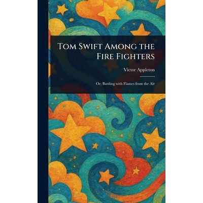 预订 Tom Swift Among the Fire Fighters 9781022989757