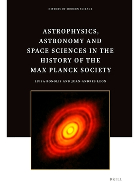 预订 Astrophysics, Astronomy and Space Sciences in the History of the Max Planck Society 马克斯·普朗克学会历史上的天体