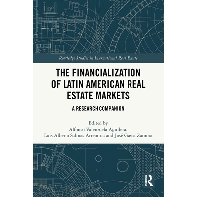 预订 The Financialization of Latin American Real Estate Markets: A Research Companion 拉丁美洲房地产市场的金融化：研究指