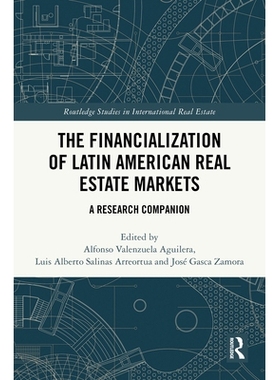 预订 The Financialization of Latin American Real Estate Markets: A Research Companion 拉丁美洲房地产市场的金融化：研究指
