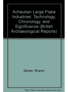 预订 Acheulian Large Flake Industries: Technology, Chronology, and Significance 阿舍利大片工业：技术、年代和意义: 978140