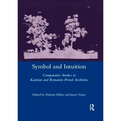预订 Symbol and Intuition: Comparative Studies in Kantian and Romantic-period Aesthetics 象征与直觉：康德与浪漫主义美学