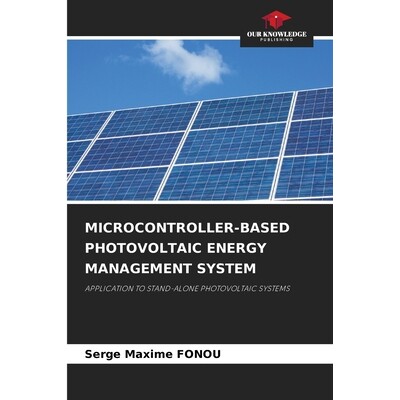 预订 Microcontroller-Based Photovoltaic Energy Management System: APPLICATION TO STAND-ALONE PHOTOVOLTAIC SYSTEMS 基于微