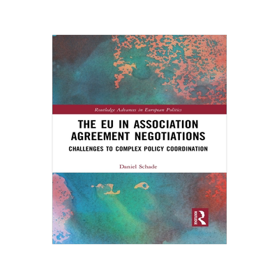 [预订]The Eu in Association Agreement Negotiations: Challenges to Complex Policy Coordination