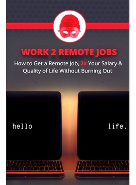 预订 Work 2 Remote Jobs: How to Get a Remote Job, 2x Your Salary & Quality of Life Without Burning Out: 9798375244976
