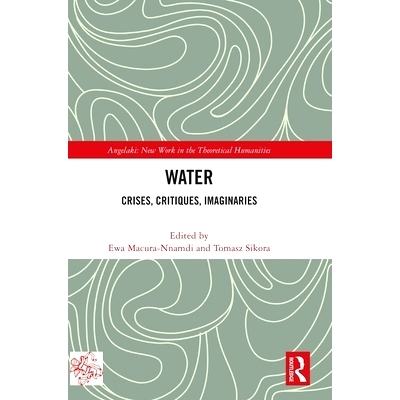 预订 Water: Crises, Critiques, Imaginaries 水：危机、批评、想象: 9781032729664