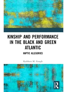 预订 Haptic Allegories: Kinship and Performance in the Black and Green Atlantic: 9781138494992