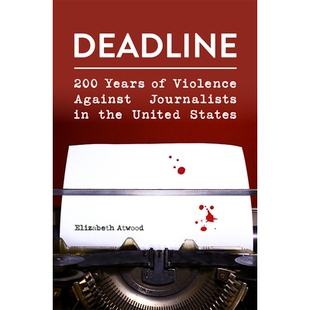 预订 Deadline: 200 Years of Violence Against Journalists in the United States 截稿日期:美国200年的记者暴力史: 978082622