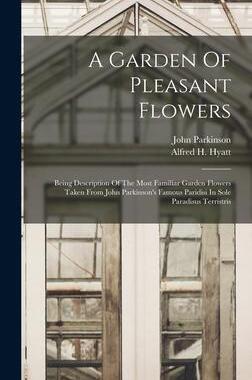 [预订]A Garden Of Pleasant Flowers: Being Description Of The Most Familiar Garden Flowers Taken From John  9781016287746