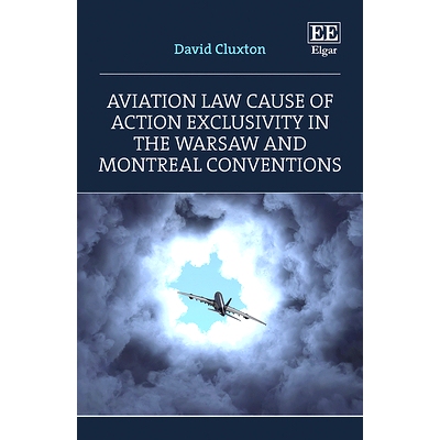 预订 Aviation Law Cause of Action Exclusivity in the Warsaw and Montreal Conventions 华沙公约和蒙特利尔公约中的航空法诉
