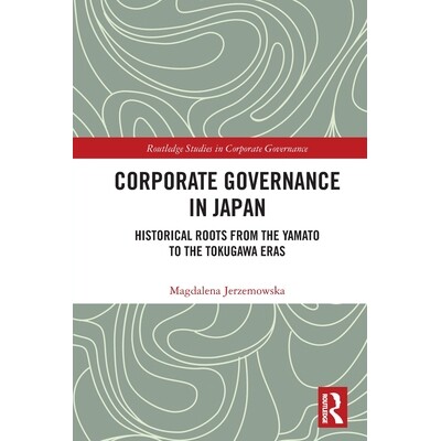预订 Corporate Governance in Japan: Historical Roots from the Yamato to the Tokugawa Eras 日本公司治理：从大和时代到德川