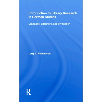 预订 Introduction To Library Research In German Studies: Language, Literature, And Civilization 德国研究图书馆研究导论：