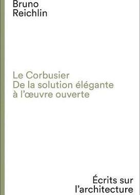预订 Le Corbusier. De la solution élégante à l’oeuvre ouvert