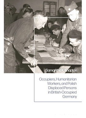 预订 Occupiers, Humanitarian Workers, and Polish Displaced Persons in British-Occupied Germany 英占德国的占领者、人道主