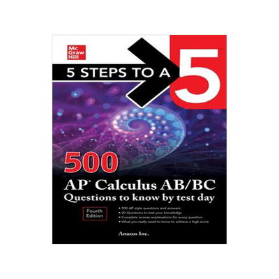 预订 5 Steps to a 5: 500 AP Calculus Ab/BC Questions to Know by Test Day, Fourth Edition 9781264277544