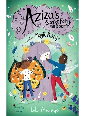预订 Aziza’s Secret Fairy Door and the Magic Puppy 阿齐扎的秘密仙女门和魔法小狗: 9781529064018