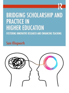 预订 Bridging Scholarship and Practice in Higher Education: Fostering Innovative Research and Enhancing Teaching: 978103