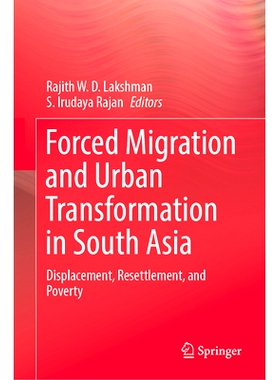 预订 Forced Migration and Urban Transformation in South Asia: Displacement, Resettlement, and Poverty 南亚被迫迁移与城市