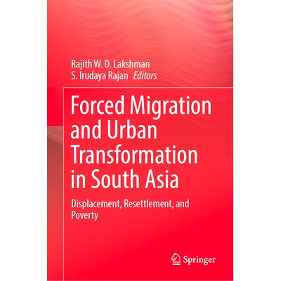预订 Forced Migration and Urban Transformation in South Asia: Displacement, Resettlement, and Poverty 南亚被迫迁移与城市