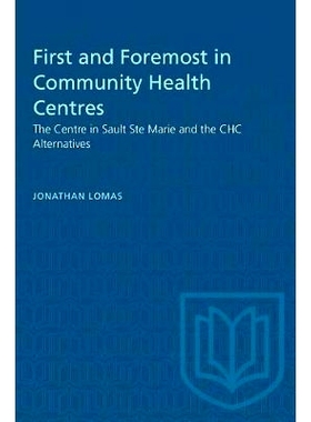 预订 First and Foremost in Community Health Centres: The Centre in Sault Ste Marie and the Chc Alternatives