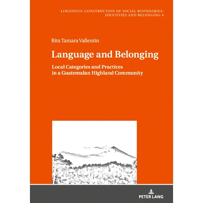 预订 Language and Belonging: Local Categories and Practices in a Guatemalan Highland Community 语言和所属物品：危地马拉