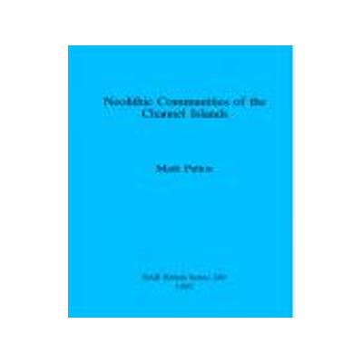 [预订]Neolithic Communities of the Channel Islands 9780860547761
