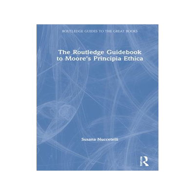 [预订]The Routledge Guidebook to Moore’s Principia Ethica 9781138818484