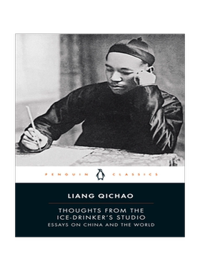 现货 饮冰室文集 梁启超 企鹅经典 英文原版 Thoughts From the Ice-Drinker's Studio: Essays on China and the World