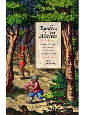 预订 Raiders and Natives: Cross-Cultural Relations in the Age of Buccaneers 掠夺者和土著：海盗时代的跨文化关系: 97808203