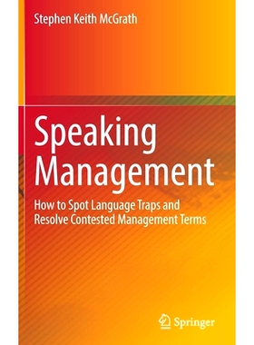 预订 Speaking Management: How to Spot Language Traps and Resolve Contested Management Terms 演讲管理：如何发现语言陷阱并