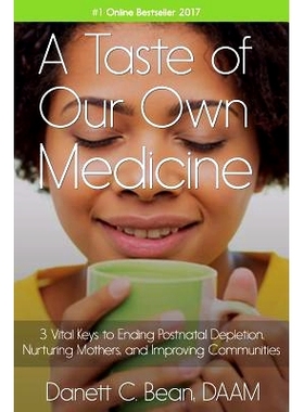 预订 A Taste Of Our Own Medicine: 3 Vital Keys To Ending Postnatal Depletion, Nurturing Mothers And Improving Communitie