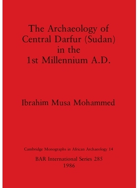 预订 The Archaeology of Central Darfur (Sudan) in the 1st Millennium A.D. 公元*个千年中达尔富尔（苏丹）的考古学: 9780860