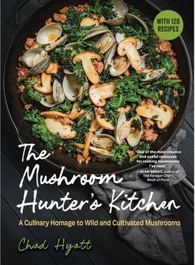 预订 The Mushroom Hunter’s Kitchen: A Culinary Homage to Wild and Cultivated Mushrooms - with 120 Recipes 蘑菇猎人的厨