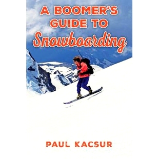 预订 A Boomer’s Guide to Snowboarding: 9781500926908