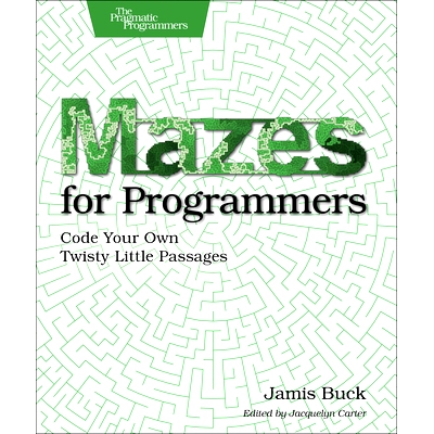预订 Mazes for Programmers: Code Your Own Twisty Little Passages: 9781680500554