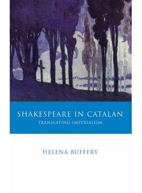 预订 Shakespeare in Catalan: Translating Imperialism 加泰罗尼亚语莎士比亚：帝国主义的翻译: 9780708320112