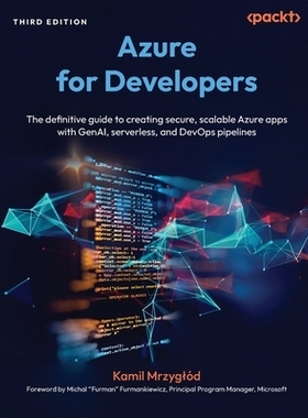 预订 Azure for  Developers: The definitive guide to creating secure, scalable Azure apps with GenAI, serverless, and Dev