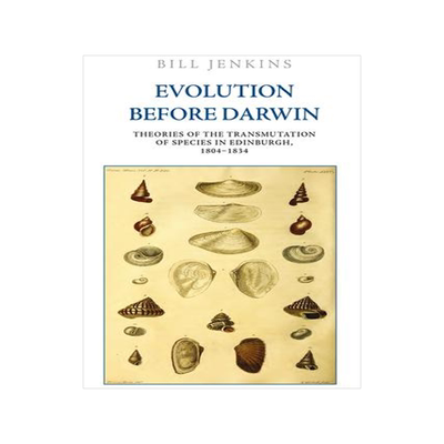 [预订]Evolution Before Darwin: Theories of the Transmutation of Species in Edinburgh, 1804-1834 9781474445795