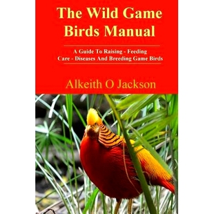Diseases Wild Manual Birds 预订 Guide Care And Feeding Game Raising 9781502337641 Breeding The