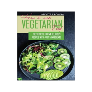 [预订]How to Cook Vegetarian Food: The Secrets For 50 Delicious Recipes with Just 5 Ingredients 9781801821605