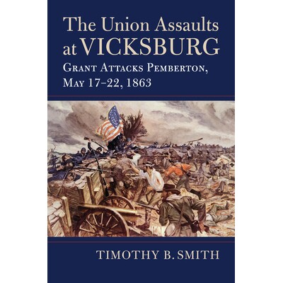 预订 The Union Assaults at Vicksburg: Grant Attacks Pemberton, May 17-22, 1863: 9780700629060