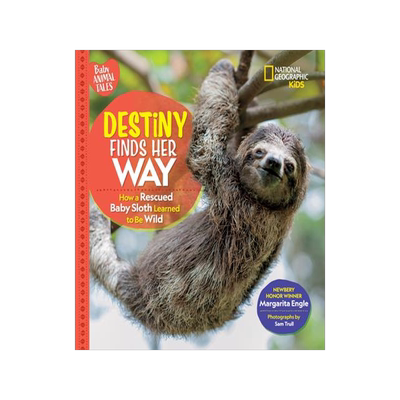 [预订]Destiny Finds Her Way: How a Rescued Baby Sloth Learned to Be Wild 9781426372353