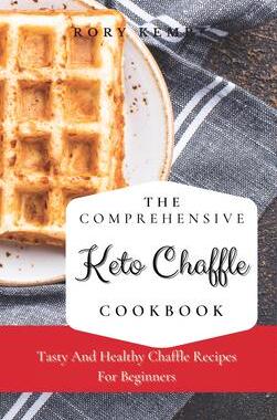 [预订]The Comprehensive KETO Chaffle Cookbook: Tasty And Healthy Chaffle Recipes For Beginners 9781802699340