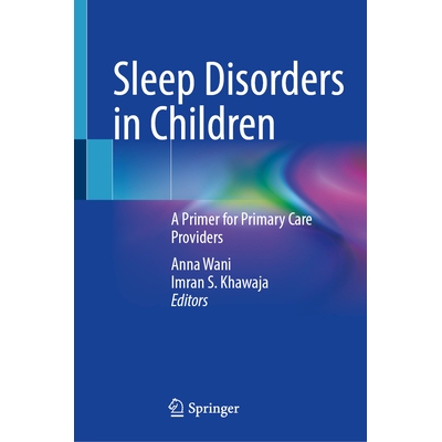 预订 Sleep Disorders in Children A Primer for Primary Care Providers 儿童睡眠障碍：初级保健提供者入门 9783031921650