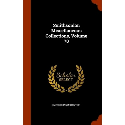 预订 Smithsonian Miscellaneous Collections, Volume 70: 9781344995573
